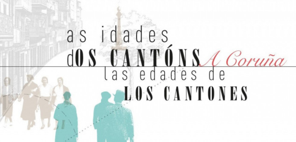 Una exposición para recorrer las edades de Los Cantones de A Coruña