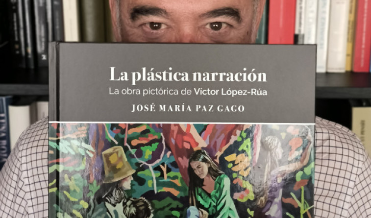 ‘La plástica narración. La obra pictórica de Víctor López-Rúa’, de José Mª Paz Gago, última publicación de Ézaro Ediciones